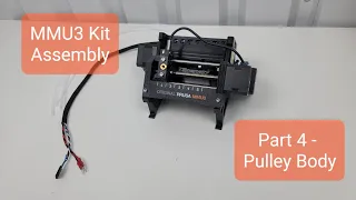 MMU3 Kit Assembly for MK3s+ Part 4 (Chapter 6) Pulley Body