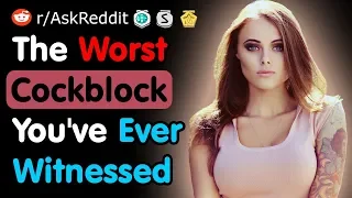 What Was The Worst Cockblock You've Ever Witnessed - NSFW Reddit