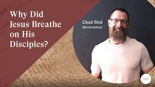 Why Did Jesus Breathe on His Disciples?