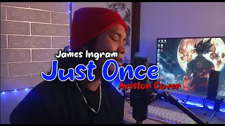 Just Once | James Ingram (Ariston Cover)