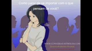 Como parar de se importar com o que pensam de você?