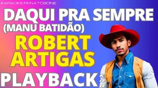 DAQUI PRA SEMPRE (MANU BATIDÃO) - ROBERT ARTIGAS - PLAYBACK DEMONSTRAÇÃO