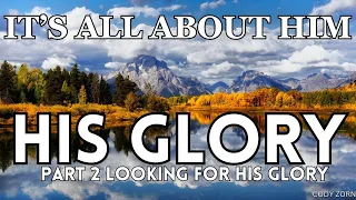 CODY ZORN - HIS GLORY-part 2 - LOOKING FOR HIS GLORY