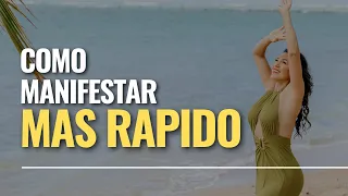 COMO MANIFESTAR MÁS RÁPIDO