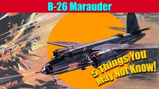B-26 Marauder 5 Things you may not know