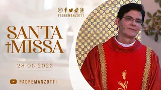SANTA MISSA AO VIVO | @PadreManzottiOficial  | 28/06/23
