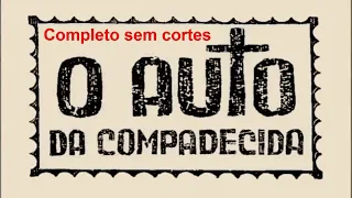 O Auto da Compadecida - completo sem cortes - filme