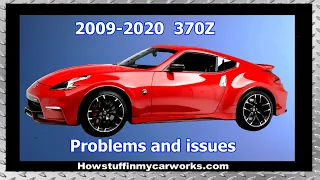 Nissan 370Z 2009 to 2020 common problems, issues, defects and complaints