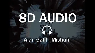 Alan Galit - Michuri ( 8D Audio )