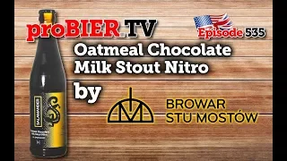 Nitro Oatmeal Chocolate Milk Stout by Browar Stu Mostow | proBIER.TV - Craft Beer Review #535 [4K]