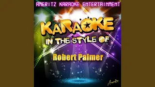 Addicted to Love (In the Style of Robert Palmer) (Karaoke Version)