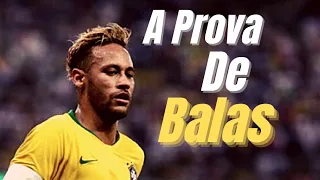Neymar Jr • A Prova De Balas