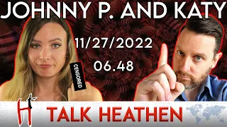 Talk Heathen 06.48 Johnny P. Angel and Katy Montgomerie