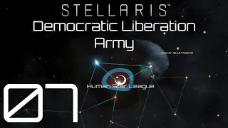 Stellaris | Democratic Liberation Army | Episode 07