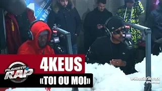 4Keus "Toi ou moi" #PlanèteRap