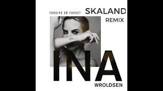 Ina Wroldsen - Forgive or forget (Skaland Remix)