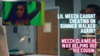 LIL MEECH IS CAUGHT CHEATING ON SUMMER WALKER AGAIN? CLAIMS HE WAS HELPING OUT HiS COUSIN.