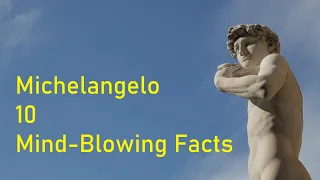 Michelangelo  ||  10 fascinating facts