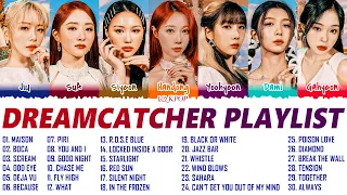 DREAMCATCHER BEST SONGS PLAYLIST 2022 | 드림캐쳐 노래 모음