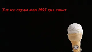 The ice cream man (1995) kill count