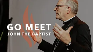 Go Meet John the Baptist - Bishop Barron's Sunday Sermon