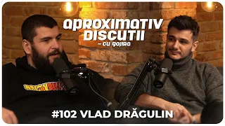 Vlad Dragulin: "Vulgar e sa traiesti cu lampa stinsa!" | Aproximativ Discutii cu Gojira | Podcast