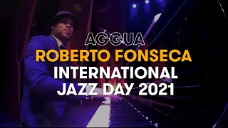 Roberto Fonseca - AGGUA Live at International Jazz Day UNESCO