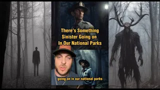 Park Rangers say something Sinister taking place in US National Parks, these are their stories #fyp