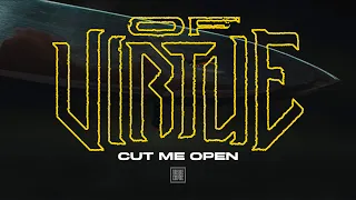 OF VIRTUE - Cut Me Open (OFFICIAL VIDEO)