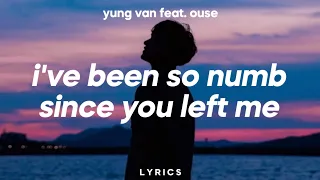 Yung Van -  I've Been So Numb Since You Left Me (Lyrics) feat. Ouse