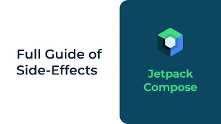 Full Guide Of Side-Effects in Jetpack Compose