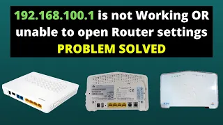 1:  192.168.100.1 is not Working OR unable to open Huwaei Router settings