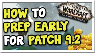 5 Goldmaking Things to Do to Prep EARLY for Patch 9.2! | Shadowlands | WoW Gold Making Guide