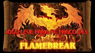 JOGO LEVE PARA PC FRACO # 43 - FLAMEBREAK