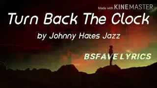 Turn Back the Clock  by Johnny Hates Jazz (lyrics)