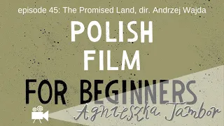 episode 45 - The Promised Land dir. Andrzej Wajda