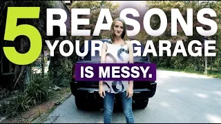 5 REASONS YOUR GARAGE IS A TOTAL MESS