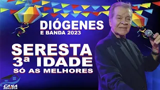 DIÓGENES E BANDA - SERESTA DA 3ª IDADE, REPERTÓRIO NOVO 2023 - O MELHOR DA SERESTA