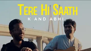Tere Hi Saath - K and Abhi (Official Music Video)