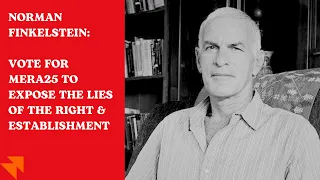 Norman Finkelstein: vote Yanis Varoufakis and MERA25 to expose the lies of the Right & Establishment