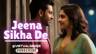 Jeena Sikha De - Official Song | Latest bollywood Songs 2024