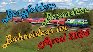 Bergfelders Besondere Bahnvideos | April 2024
