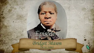 Bridget (Biddy) Mason | Stories of Courage | Episode 4