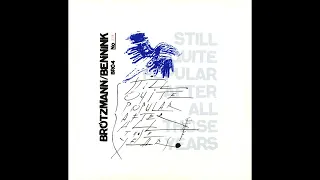 Peter Brötzmann & Bennink- Still Quite Popular After All Those Years (Full Album)