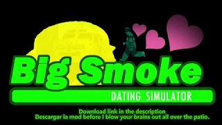 BIG SMOKE DATING SIMULATOR TRAILER