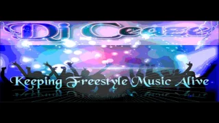 Dj Ceaze Keeping Freestyle Music Alive Vol.1