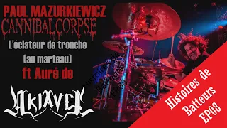 HISTOIRES DE BATTEURS- EP. 08- Paul Mazurkiewicz - Le marteau de Cannibal Corpse (ft. Akiavel)