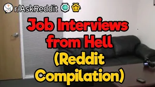 Job Interviews from Hell (Reddit Compilation)