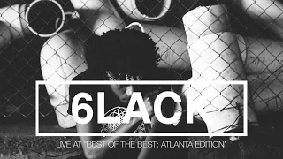 6lack – Best of the Best: Atlanta Edition[LIVE]