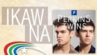 Perkins Twins: Ikaw Na [Official Video]